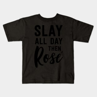 Slay all day then rose Kids T-Shirt